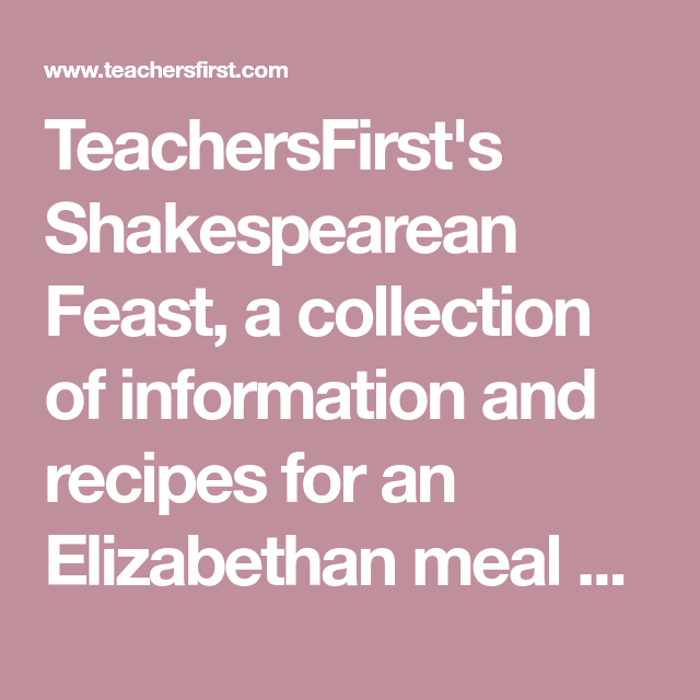 A collection of information and recipes for an Elizabethan meal themed around a Shakespearean feast