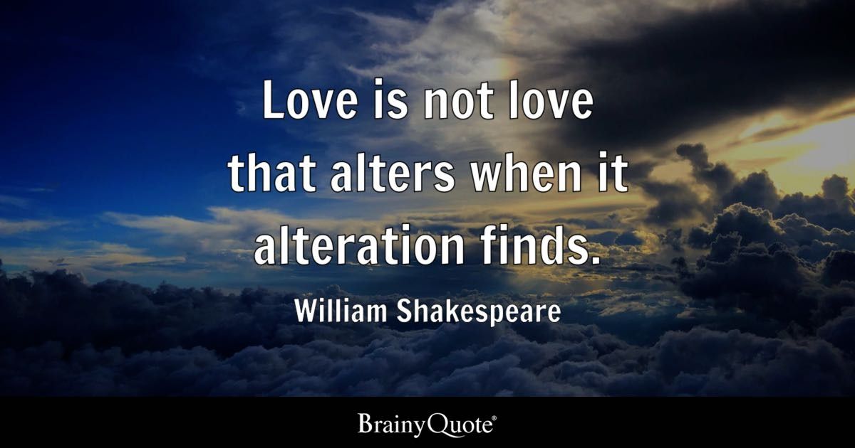 William Shakespeare - Love is not love that alters when it...